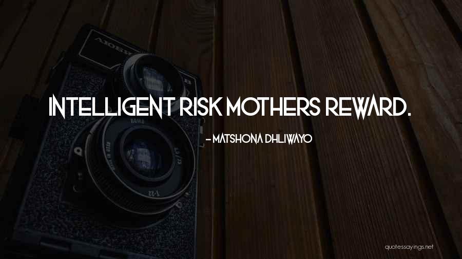 Risk Reward Quotes By Matshona Dhliwayo