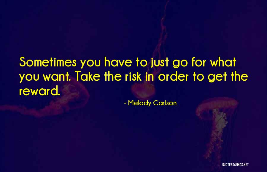 Risk Reward Quotes By Melody Carlson