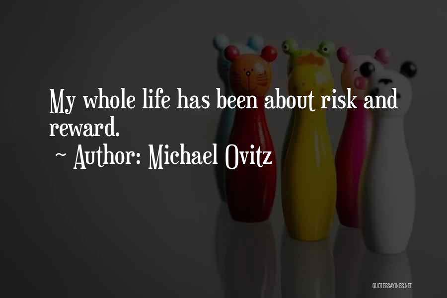 Risk Reward Quotes By Michael Ovitz