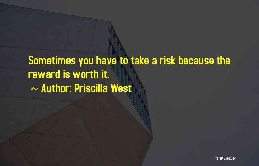 Risk Reward Quotes By Priscilla West