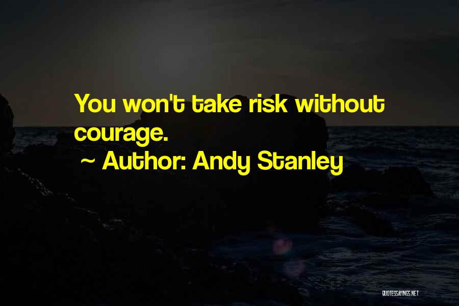 Risk Take Quotes By Andy Stanley