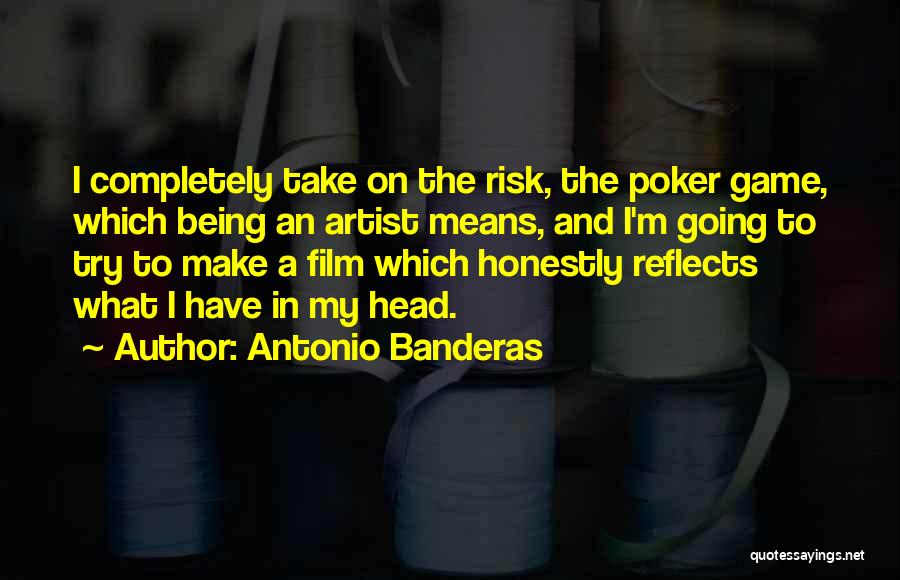 Risk Take Quotes By Antonio Banderas