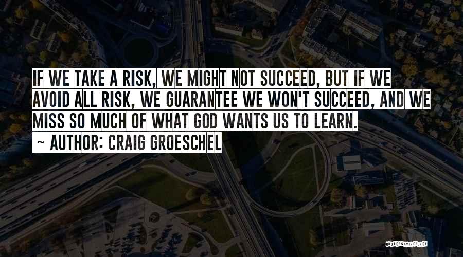 Risk Take Quotes By Craig Groeschel