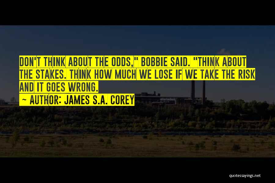 Risk Take Quotes By James S.A. Corey