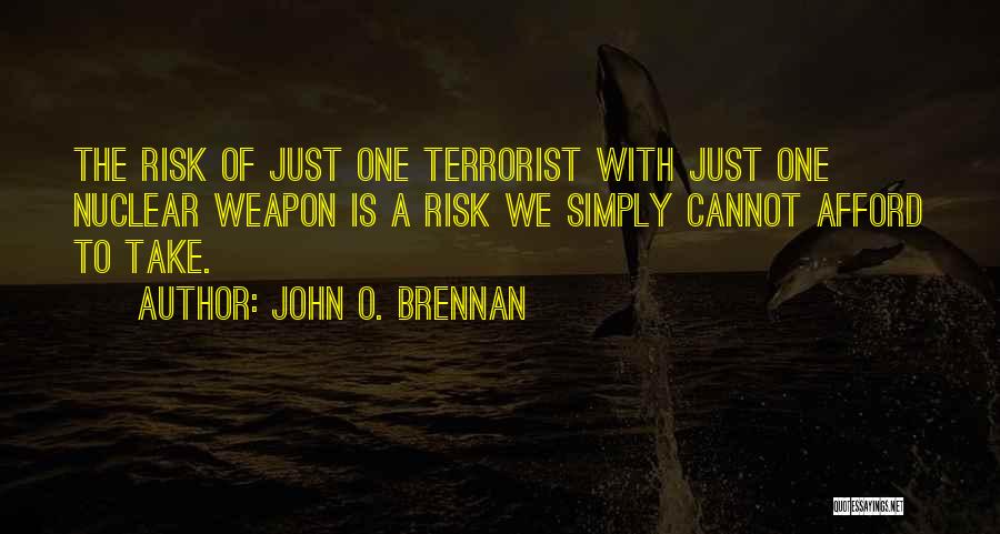 Risk Take Quotes By John O. Brennan