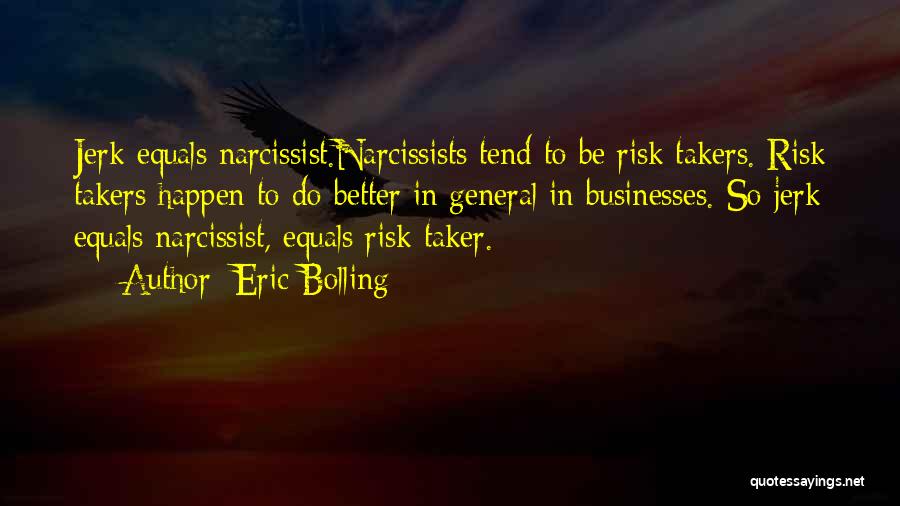 Risk Taker Quotes By Eric Bolling