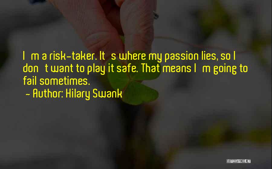 Risk Taker Quotes By Hilary Swank