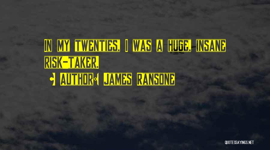 Risk Taker Quotes By James Ransone