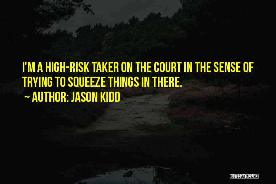 Risk Taker Quotes By Jason Kidd