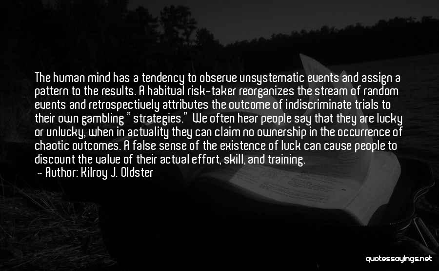 Risk Taker Quotes By Kilroy J. Oldster