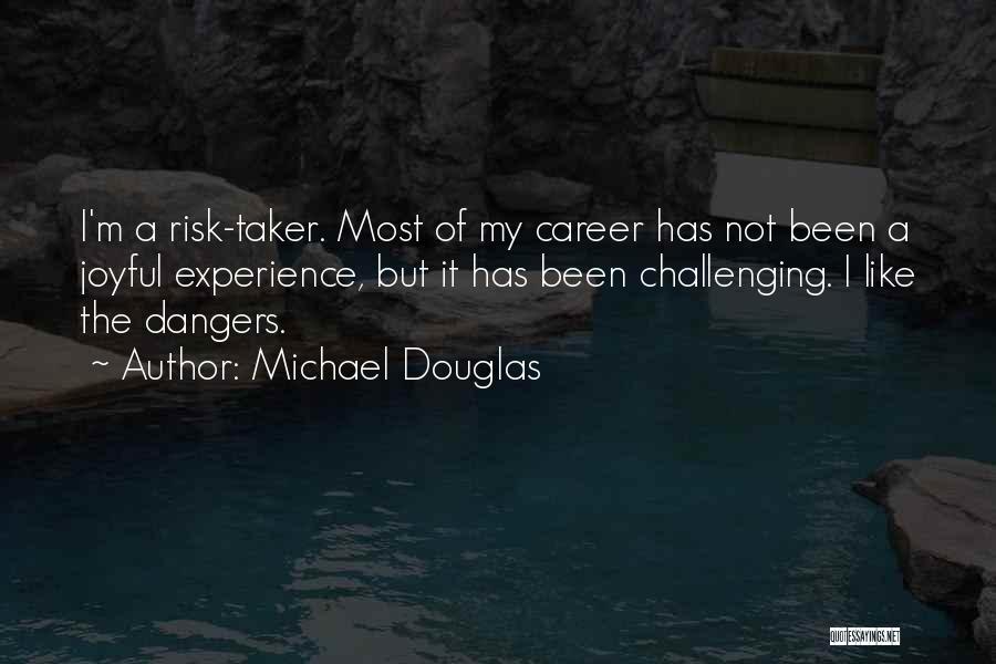 Risk Taker Quotes By Michael Douglas