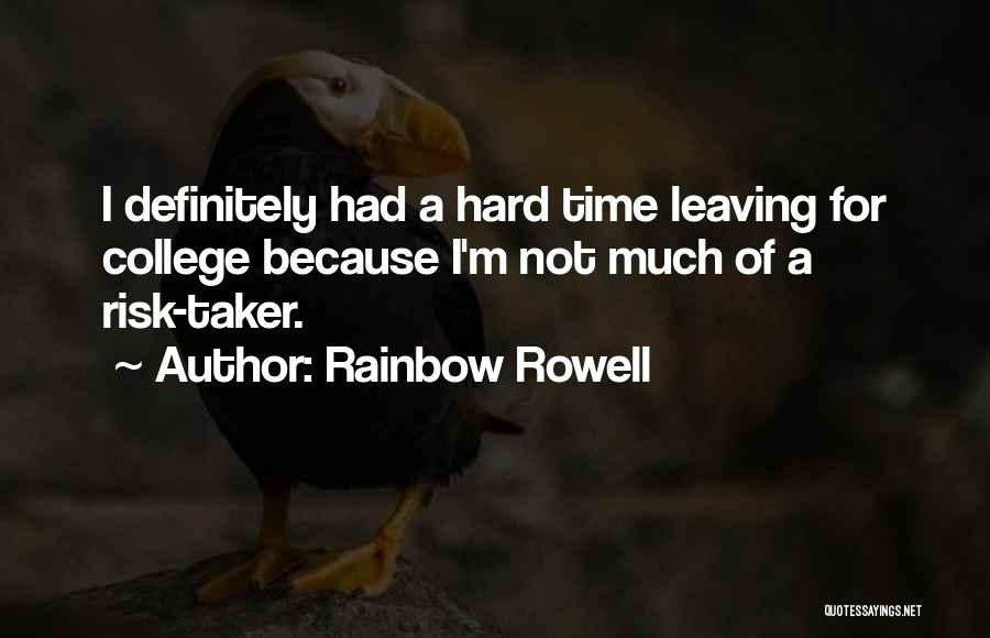 Risk Taker Quotes By Rainbow Rowell