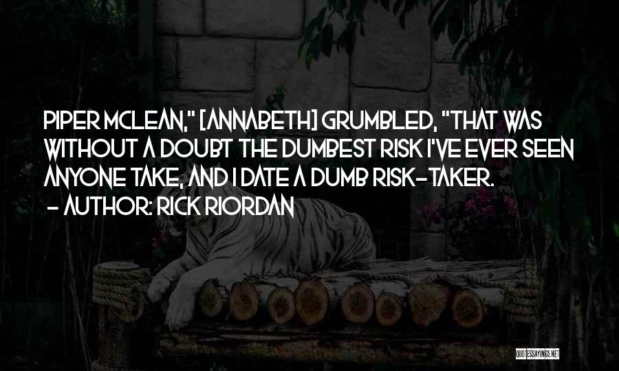 Risk Taker Quotes By Rick Riordan