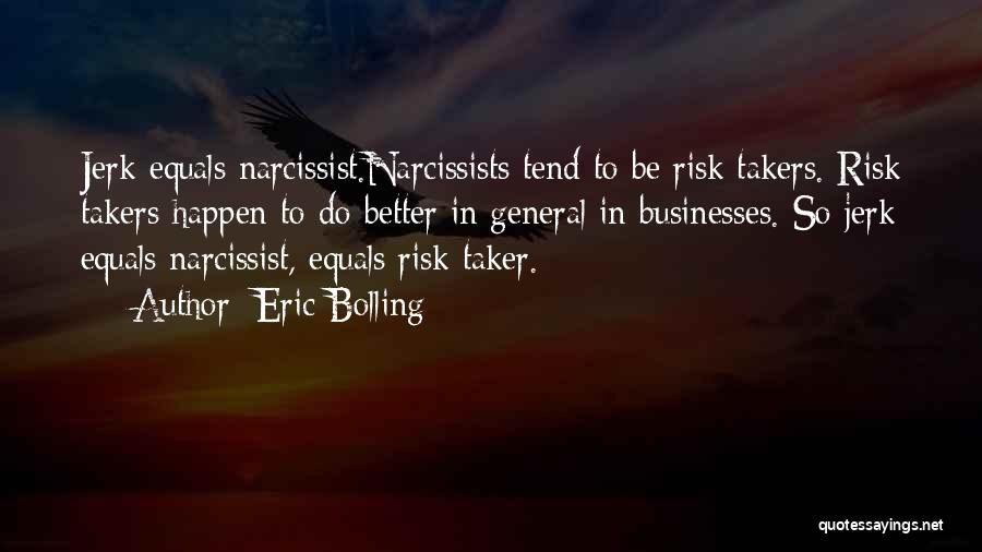 Risk Takers Quotes By Eric Bolling