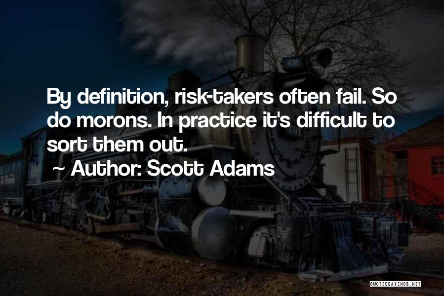 Risk Takers Quotes By Scott Adams