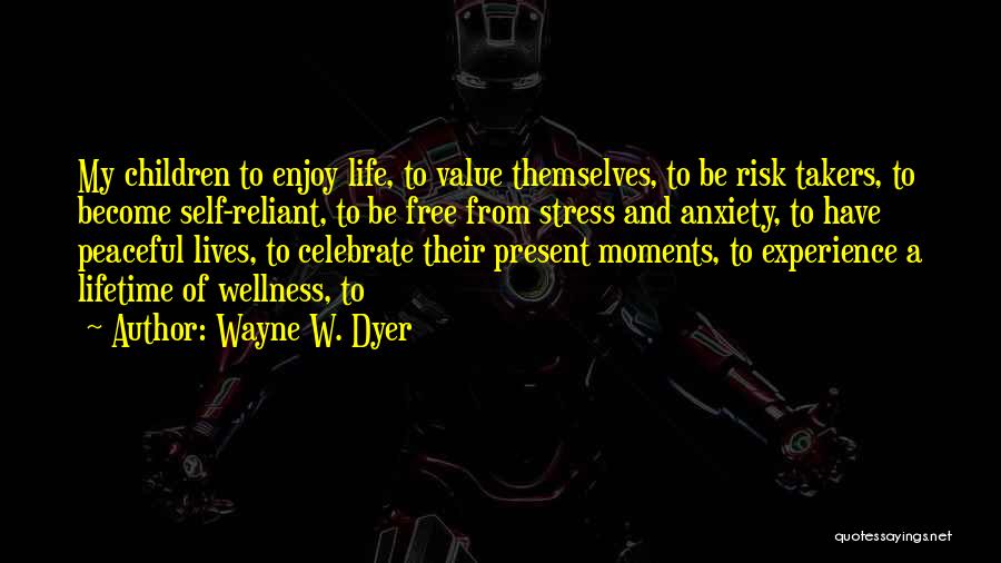 Risk Takers Quotes By Wayne W. Dyer