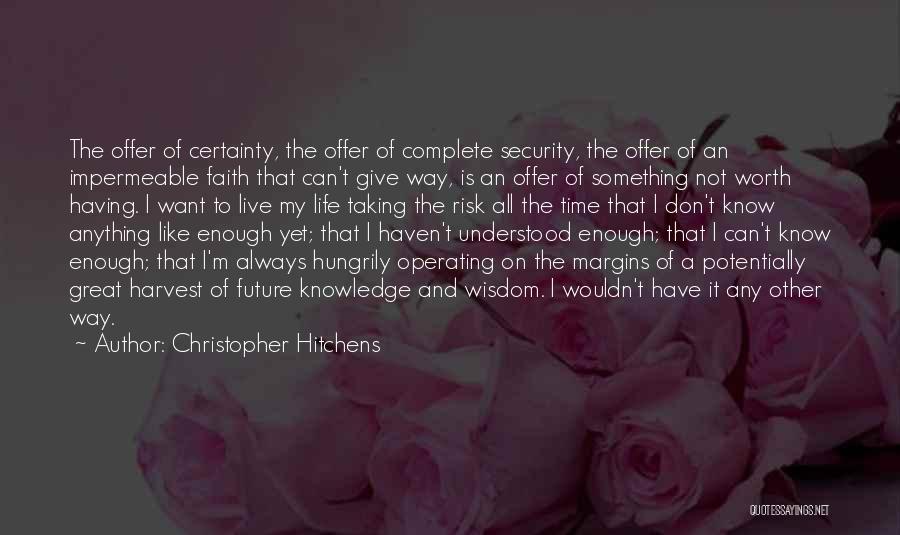 Risk Taking And Life Quotes By Christopher Hitchens