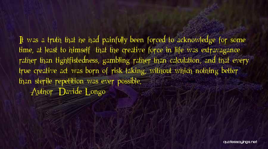 Risk Taking And Life Quotes By Davide Longo