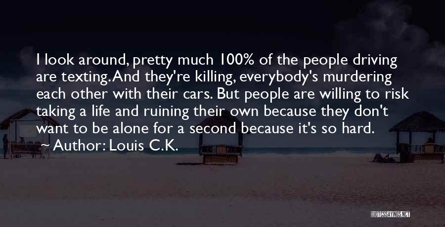 Risk Taking And Life Quotes By Louis C.K.