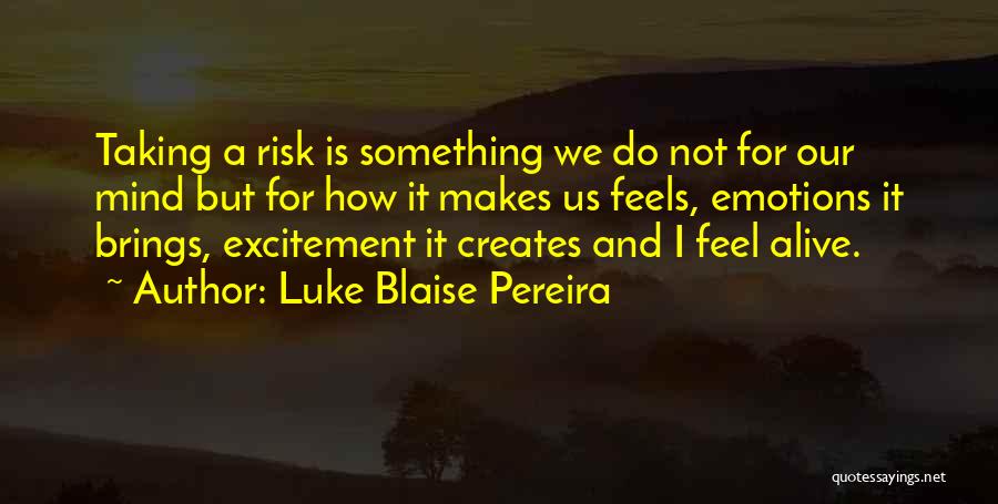 Risk Taking And Life Quotes By Luke Blaise Pereira