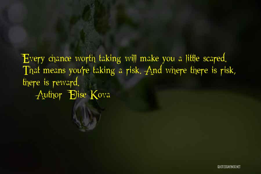 Risk Taking And Reward Quotes By Elise Kova