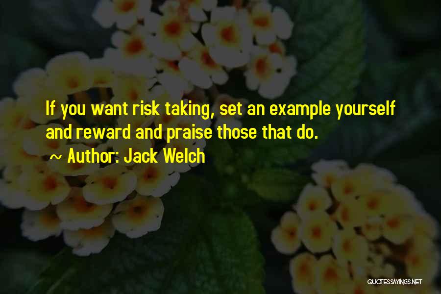 Risk Taking And Reward Quotes By Jack Welch