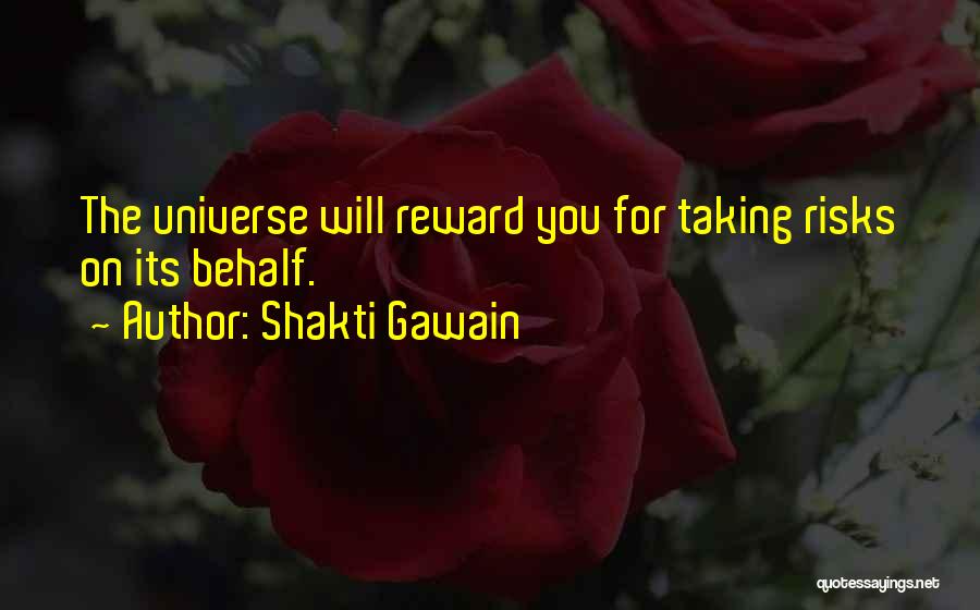 Risk Taking And Reward Quotes By Shakti Gawain
