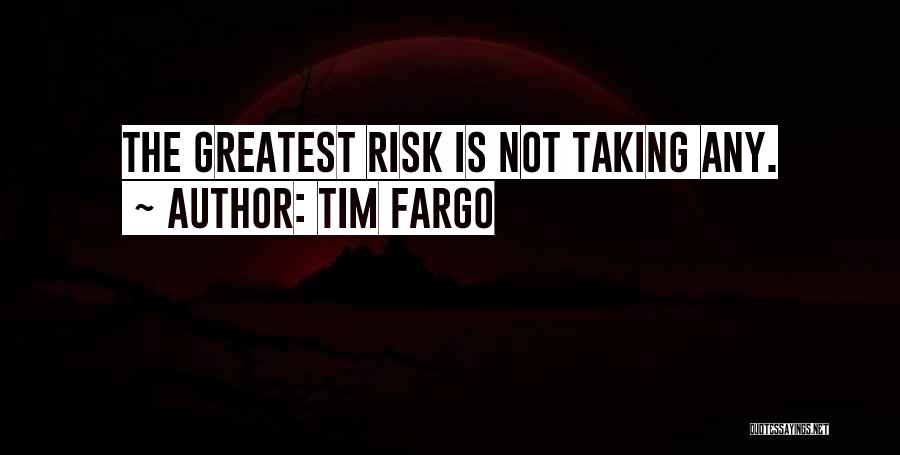 Risk Taking And Reward Quotes By Tim Fargo