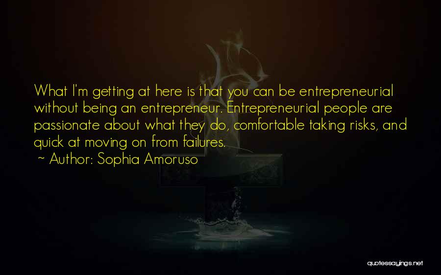 Risk Taking And Success Quotes By Sophia Amoruso