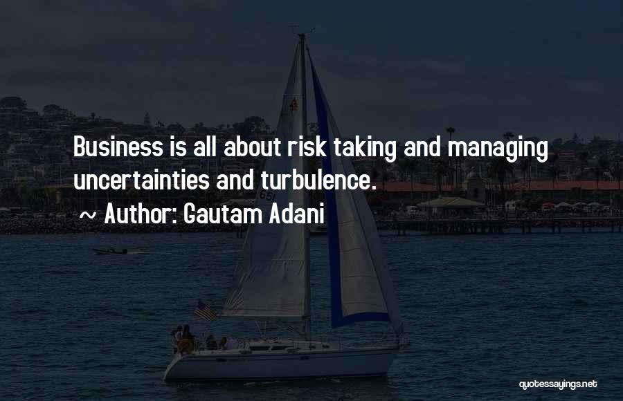 Risk Taking In Business Quotes By Gautam Adani