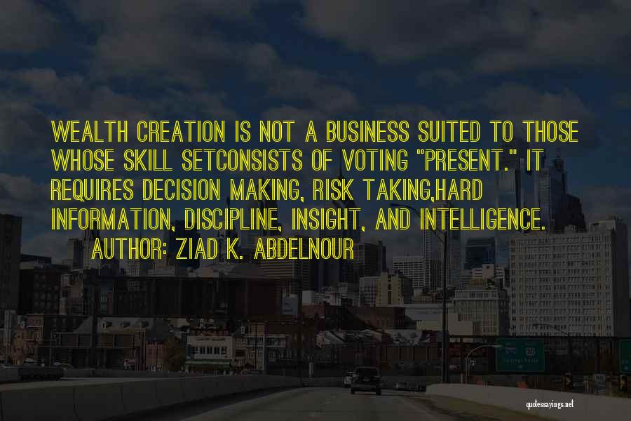 Risk Taking In Business Quotes By Ziad K. Abdelnour