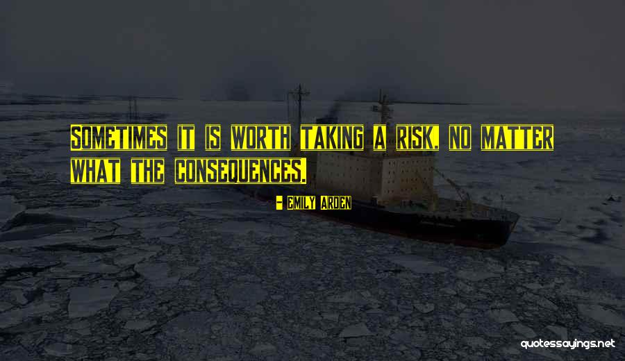 Risk Taking In Love Quotes By Emily Arden Risk Taking In Love Quotes By Emily Arden