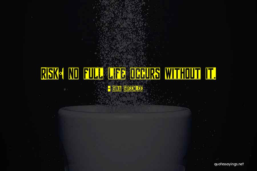 Risk Taking Quotes Quotes By Gina Greenlee Risk Taking Quotes Quotes By Gina Greenlee