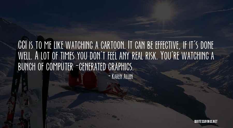 Risk The Computer Quotes By Karen Allen Risk The Computer Quotes By Karen Allen