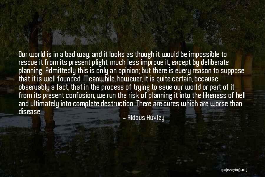 Risk The World Quotes By Aldous Huxley