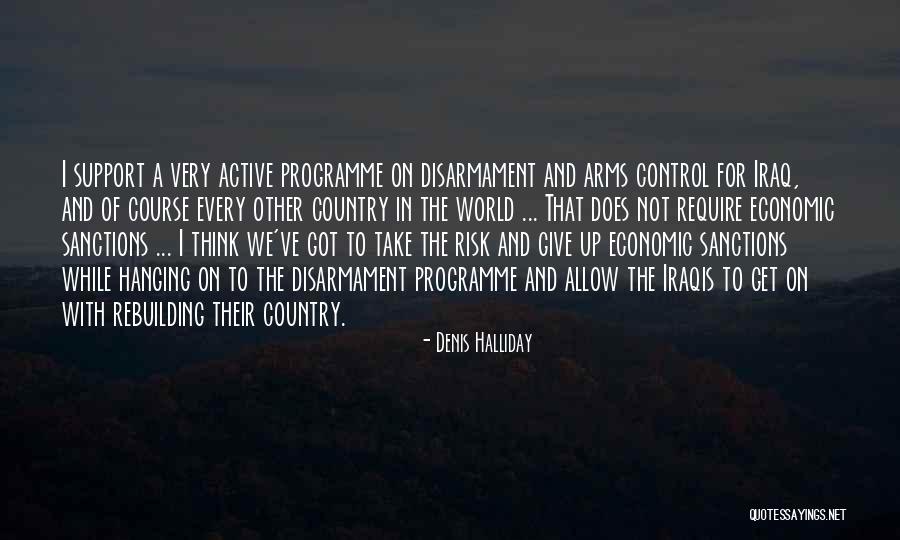 Risk The World Quotes By Denis Halliday