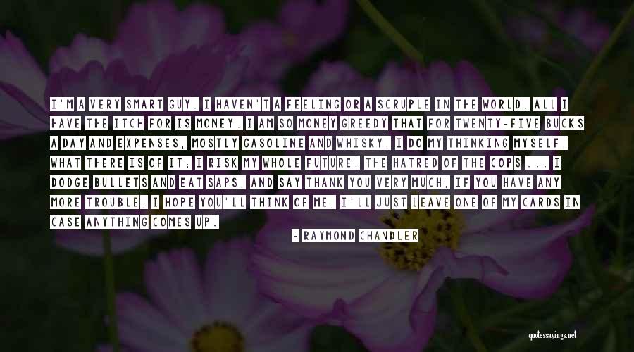 Risk The World Quotes By Raymond Chandler
