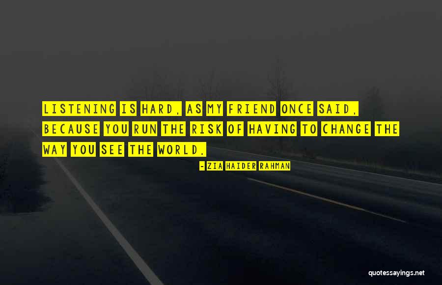 Risk The World Quotes By Zia Haider Rahman