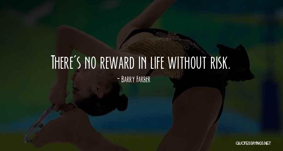 Risk Vs Reward Quotes By Barry Farber Risk Vs Reward Quotes By Barry Farber