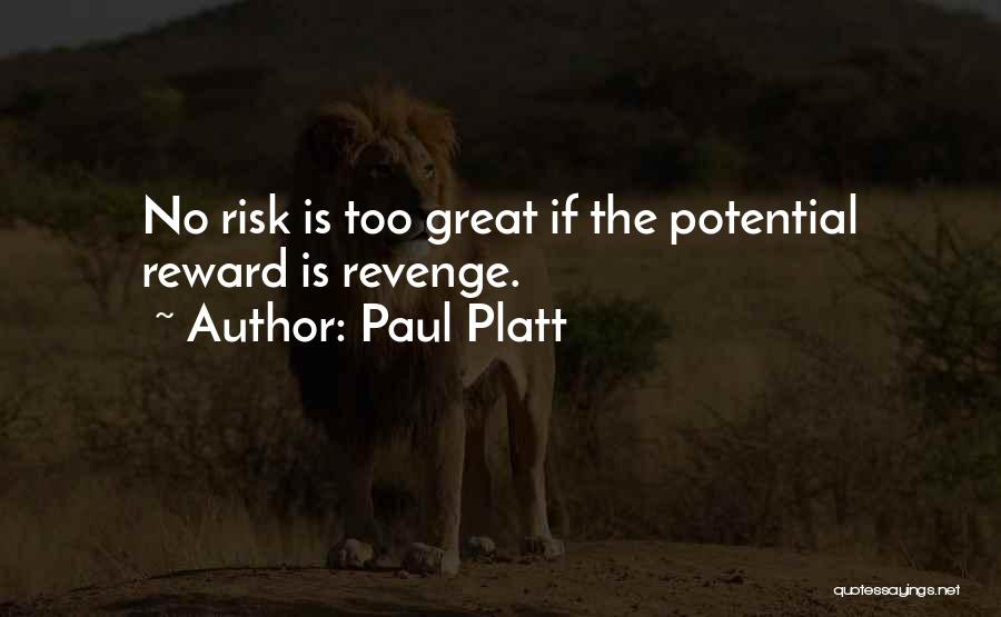 Risk Vs Reward Quotes By Paul Platt