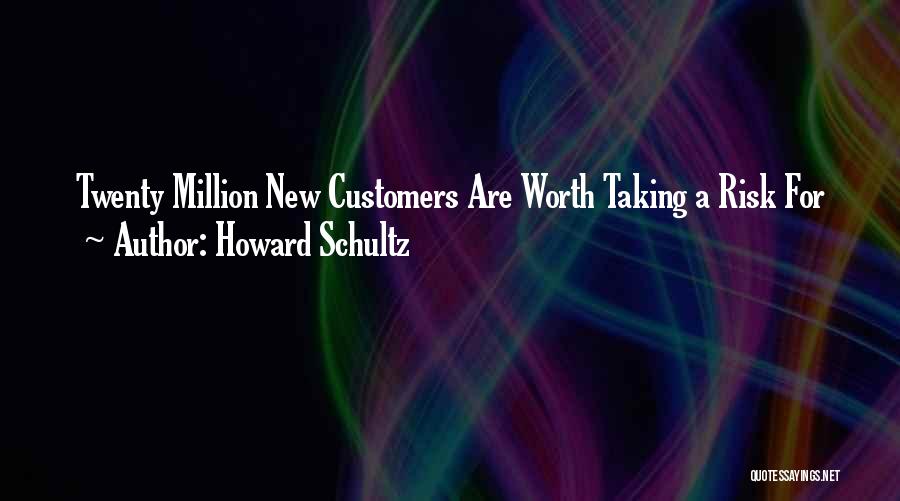 Risk Worth Taking Quotes By Howard Schultz