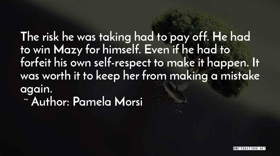 Risk Worth Taking Quotes By Pamela Morsi