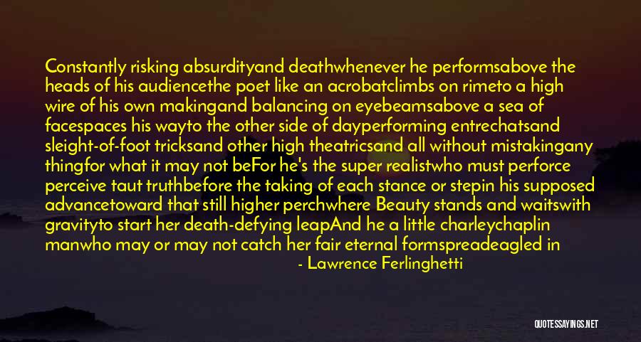Risking Death Quotes By Lawrence Ferlinghetti Risking Death Quotes By Lawrence Ferlinghetti