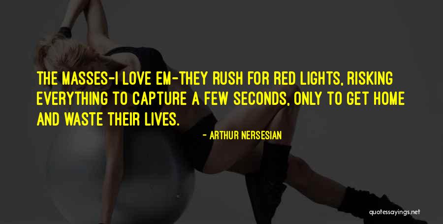 Risking For Love Quotes By Arthur Nersesian