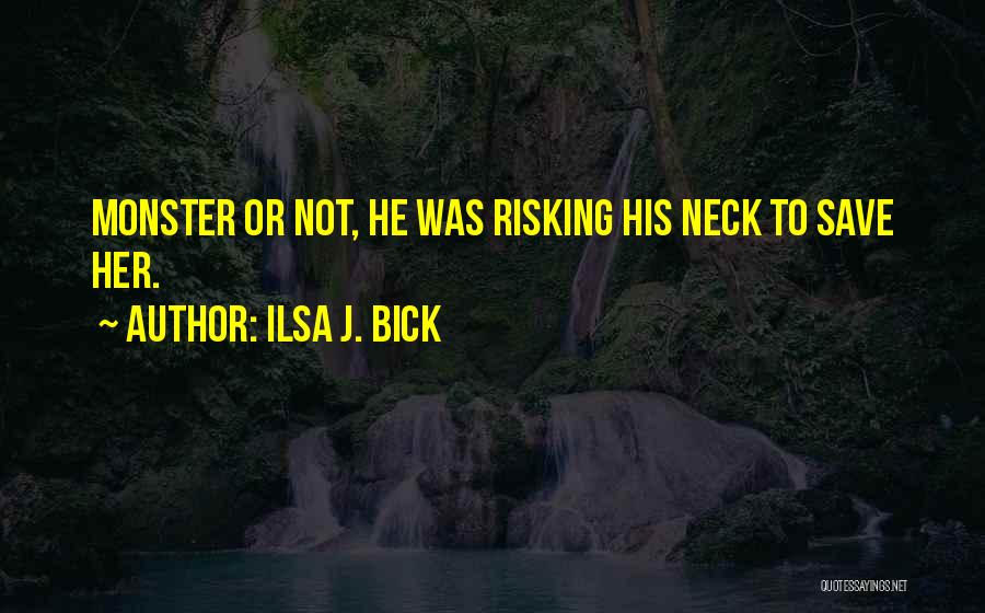 Risking For Love Quotes By Ilsa J. Bick