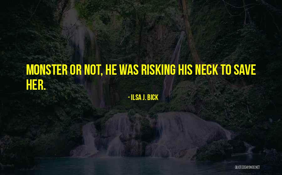 Risking For Love Quotes By Ilsa J. Bick