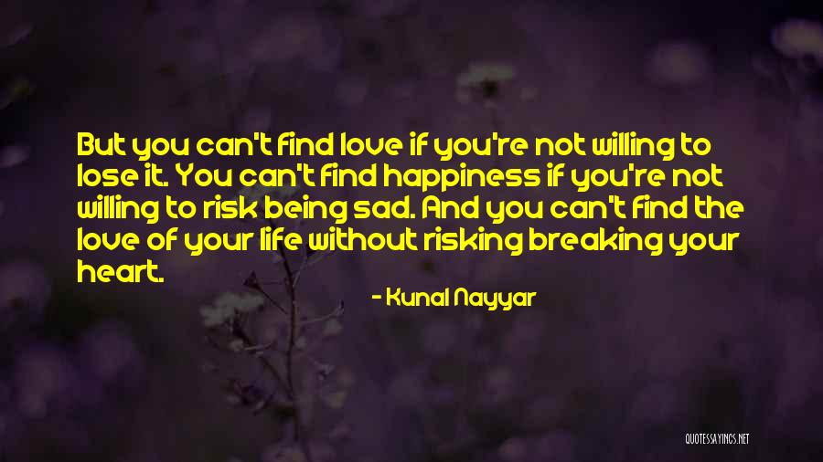 Risking For Love Quotes By Kunal Nayyar