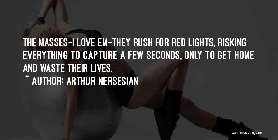 Risking It All For Love Quotes By Arthur Nersesian