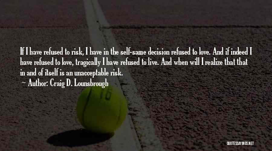 Risking It All For Love Quotes By Craig D. Lounsbrough