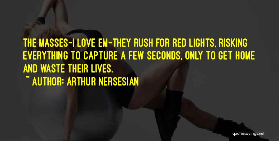 Risking Lives Quotes By Arthur Nersesian